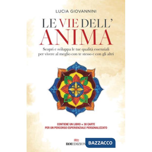 Vie dell'anima. Scopri e sviluppa le tue qualità essenziali per vivere al meglio con te stesso e con gli altri. Con 30 Carte (Le