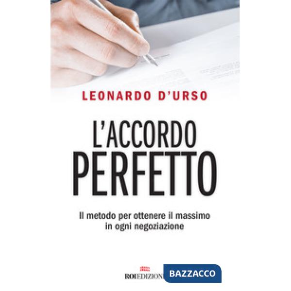 Accordo perfetto. Il metodo per ottenere il massimo in ogni negoziazione (L')