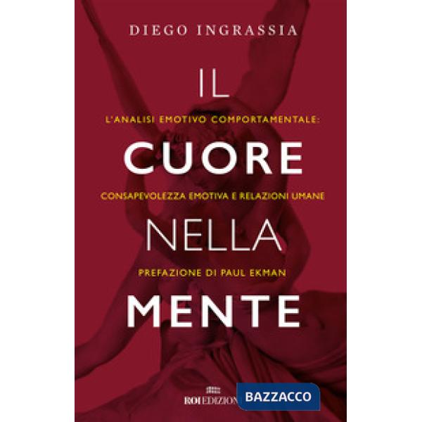 Cuore nella mente. L'analisi emotivo comportamentale: consapevolezza emotiva e relazioni umane (Il)