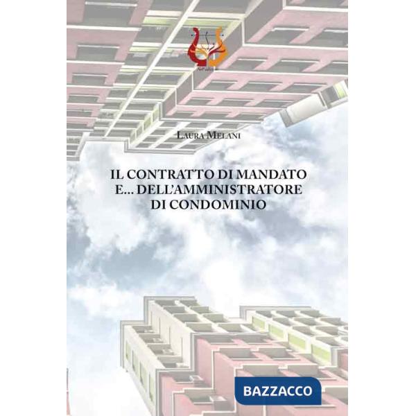 Contratto di mandato e dell'amministratore di condominio (Il)