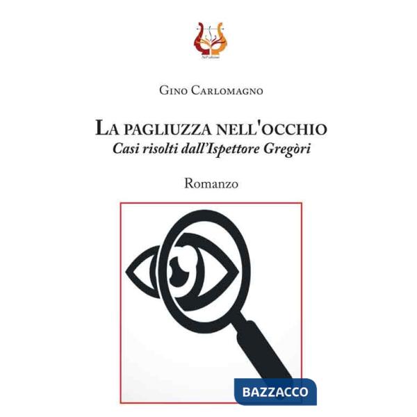 Pagliuzza nell'occhio. Casi risolti dall'ispettore Gregòri (La)