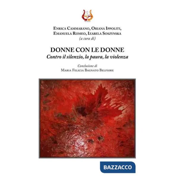Donne con le donne. Contro il silenzio, la paura, la violenza