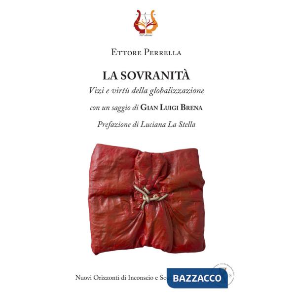Sovranità. Vizi e virtù della globalizzazione. Nuova ediz. (La)