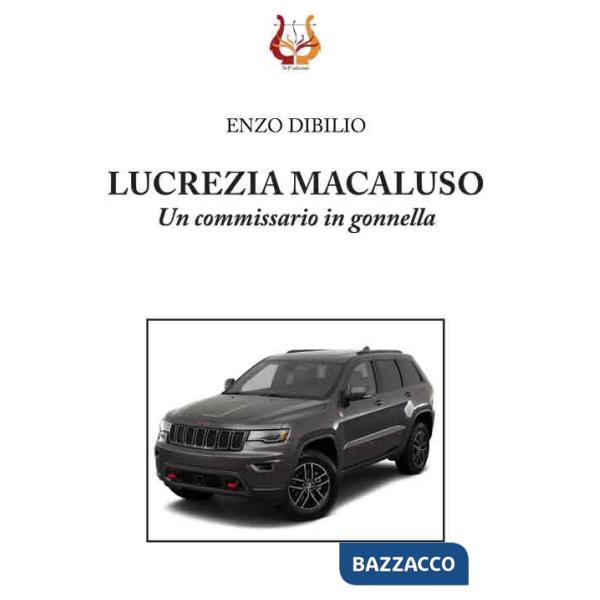 Lucrezia Macaluso. Un commissario in gonnella. Nuova ediz.