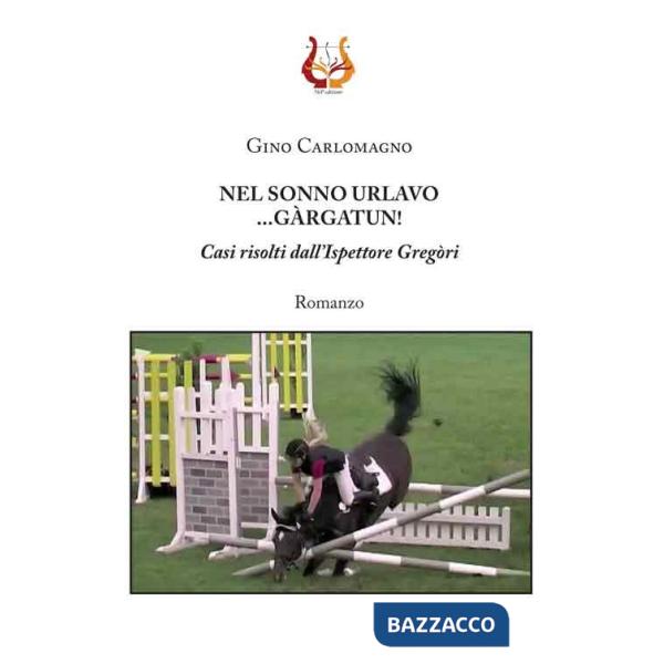Nel sonno urlavo... Gàrgatun! Casi risolti dall'ispettore Gregòri