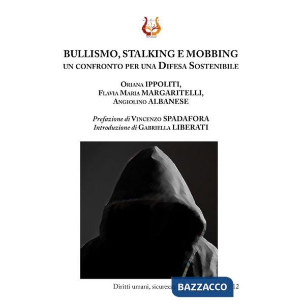 Bullismo, stalking e mobbing. Un confronto per una difesa sostenibile. Nuova ediz.
