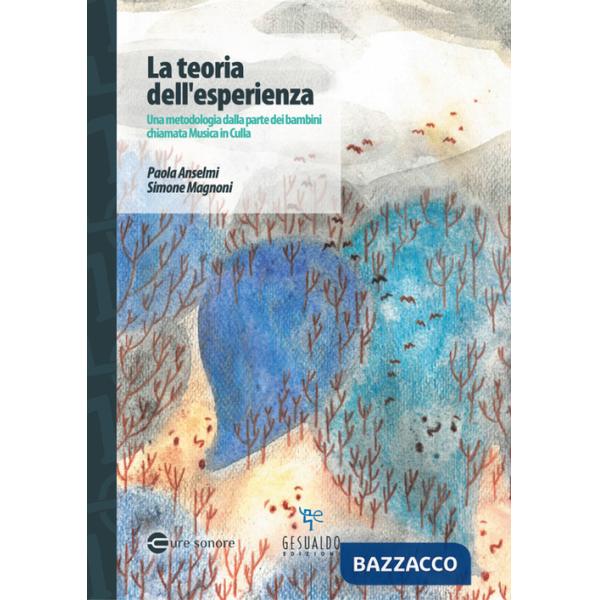 Teoria dell'esperienza. Una metodologia dalla parte dei bambini chiamata Musica in culla (La)