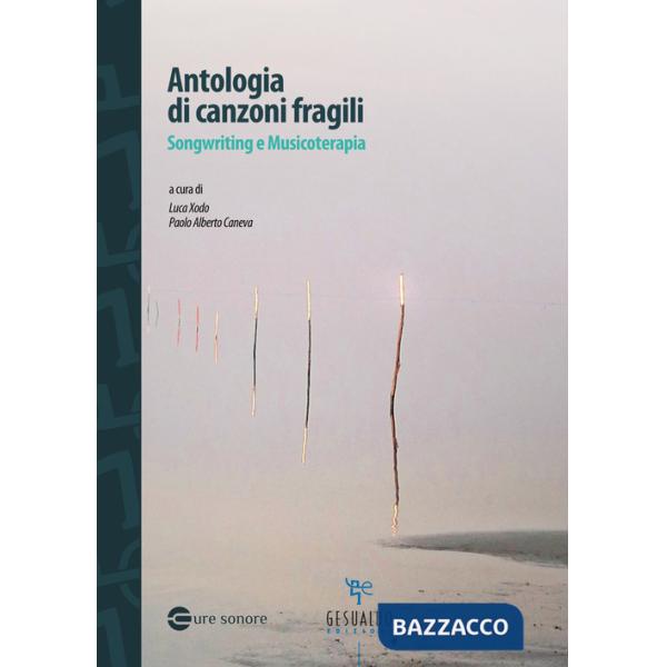 Antologia di canzoni fragili. Songwriting e musicoterapia