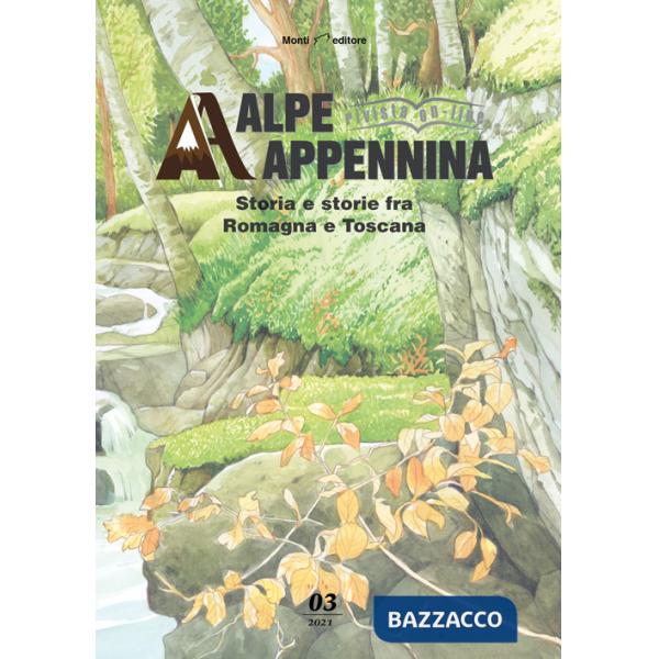 Alpe Appennina. Storia e storie fra Romagna e Toscana (2021). Vol. 3