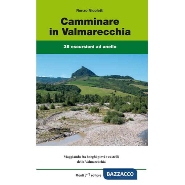 Camminare in Valmarecchia. 36 escursioni ad anello