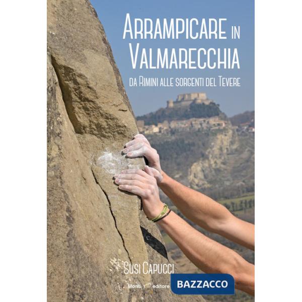 Arrampicare in Valmarecchia. Da Rimini alle sorgenti del Tevere
