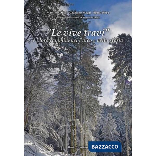 Vive travi» e i loro cammini nel parco e nella storia. Con carta dei sentieri («Le)