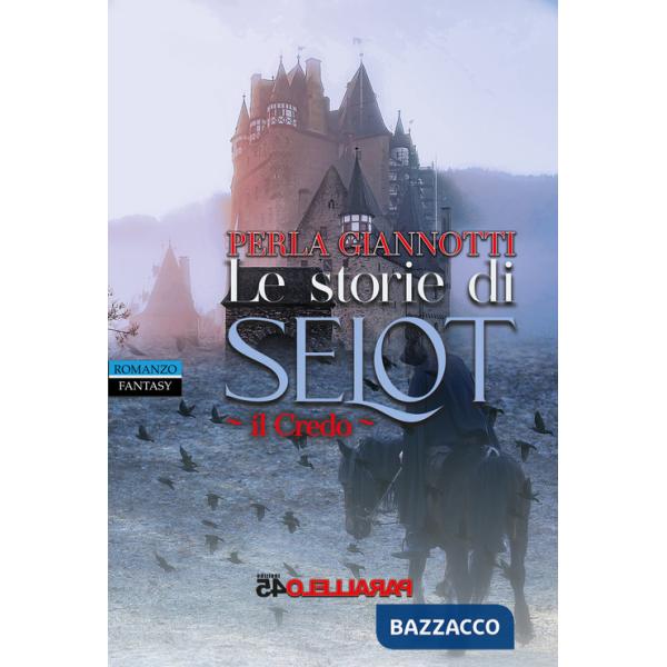 Storie di Selot. Il credo (Le)