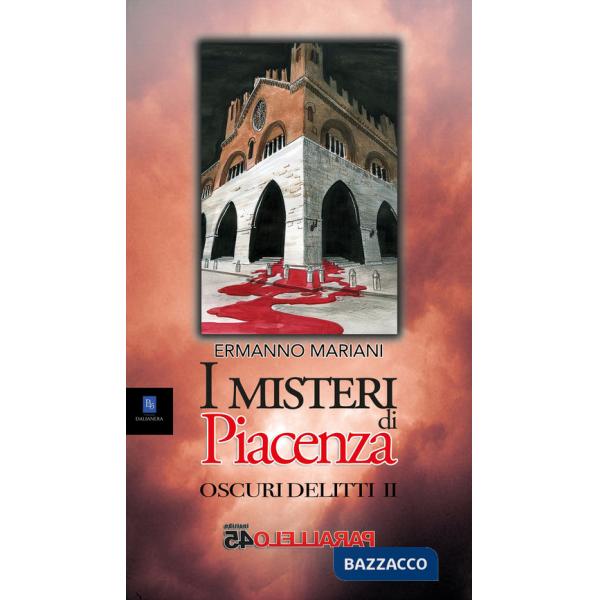 Misteri di Piacenza. Oscuri delitti (I). Vol. 2