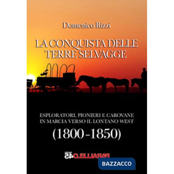 Conquista delle terre selvagge. 1800-1850 (La)