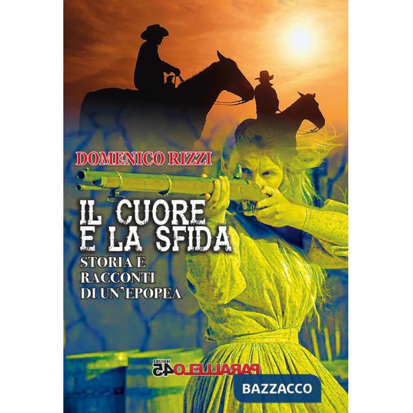 Cuore e la sfida. Storie e racconti di un'epopea (Il)