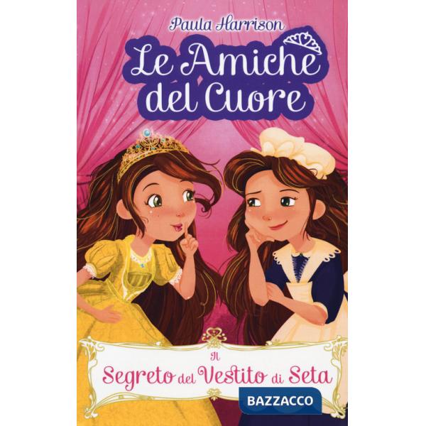 Segreto del vestito di seta. Le amiche del cuore (Il)
