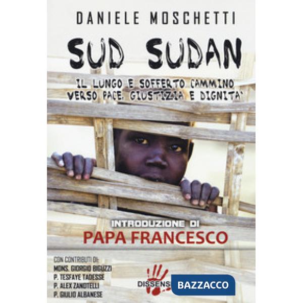 Sud Sudan. Il lungo e sofferto cammino verso pace, giustizia e dignità