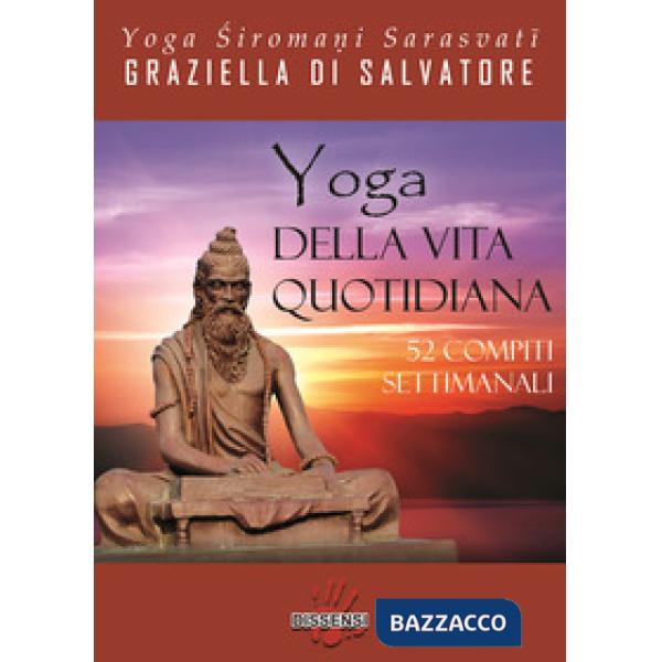 Yoga della vita quotidiana. 52 compiti settimanali