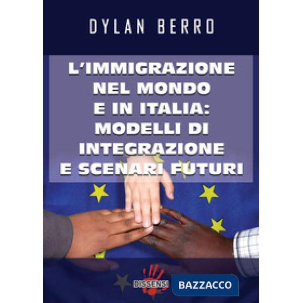 Immigrazione nel mondo e in Italia: modelli di integrazione e scenari futuri (L')