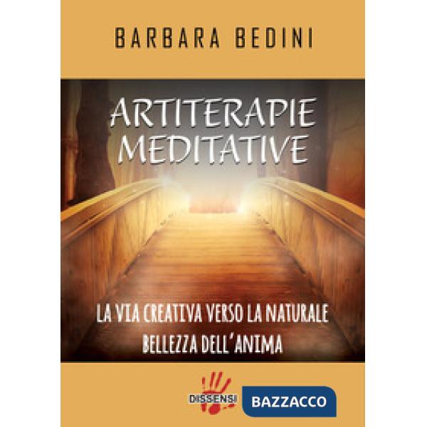 Artiterapie meditative. La via creativa verso la naturale bellezza dell'anima