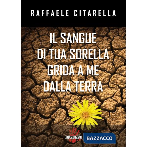 Sangue di tua sorella grida a me dalla terra (Il)