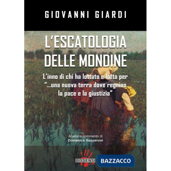 Escatologia delle mondine. L'inno di chi ha lottato e lotta per «...una nuova terra dove regnino la pace e la giustizia» (L')
