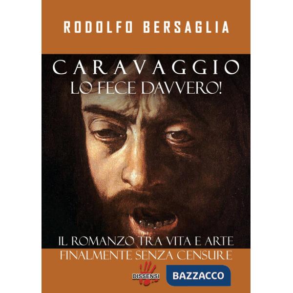 Caravaggio lo fece davvero! Il romanzo tra vita e arte