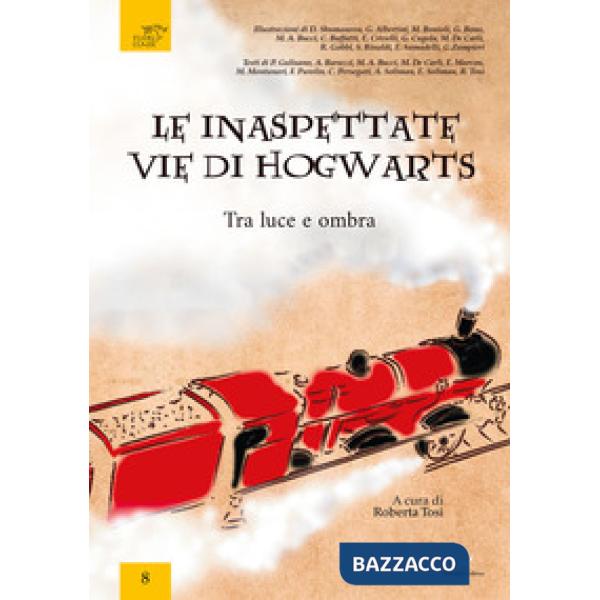Inaspettate vie di Hogwarts. Tra luce e ombra (Le)