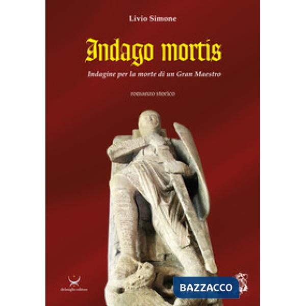 Indago mortis. Indagine per la morte di un Gran Maestro