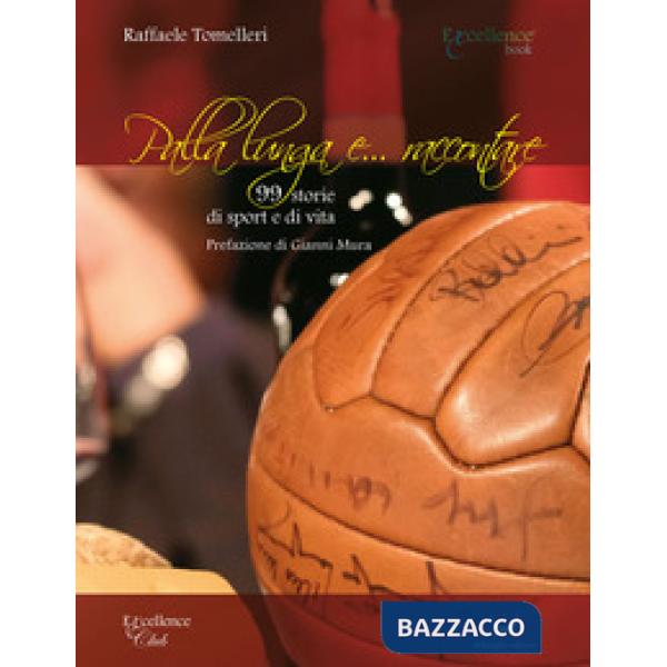 Palla lunga e... raccontare. 99 storie di sport e di vita