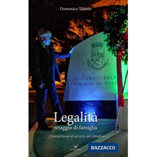 Legalità, retaggio di famiglia. Quarant'anni al servizio del cittadino