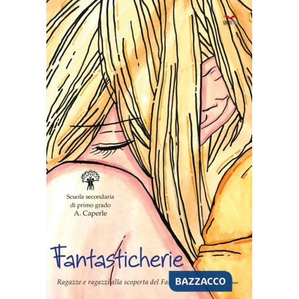 Fantasticherie. Ragazze e ragazzi alla scoperta del fantastico