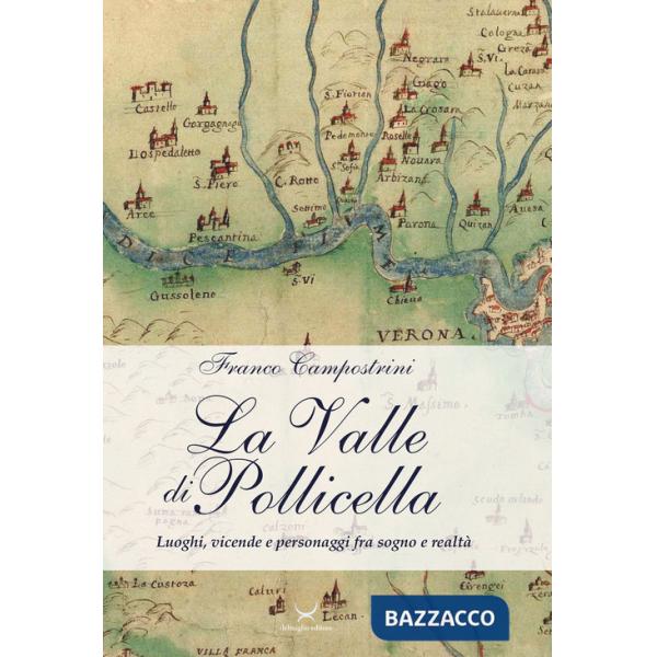 Valle di Pollicella. Luoghi, vicende e personaggi fra sogno e realtà (La)