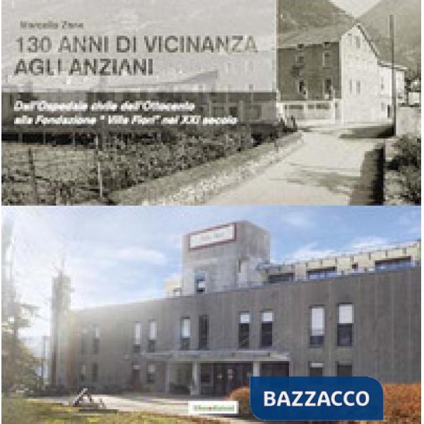 130 anni di vicinanza agli anziani. Dall'Ospedale civile dell'Ottocento alla Fon