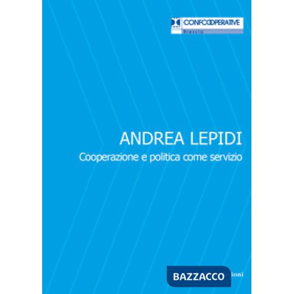 Andrea Lepidi. Cooperazione e politica come servizio