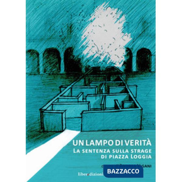 Lampo di verità. La sentenza sulla strage di Piazza Loggia (Un)