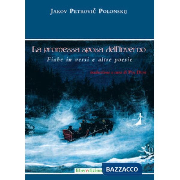 Promessa sposa dell'inverno. Fiabe in versi e altre poesie (La)