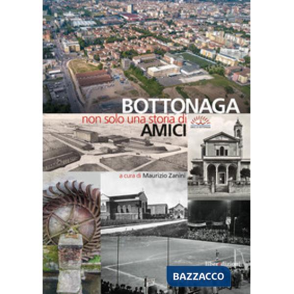 Bottonaga. Non solo una storia di amici