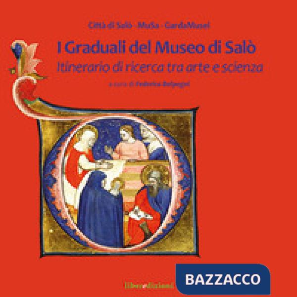 Graduali del Museo di Salò. Itinerario di ricerca tra arte e scienza. Ediz. a co
