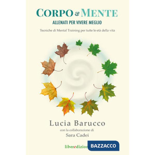 Corpo & mente. Allenati per vivere meglio. Tecniche di Mental Training per tutte