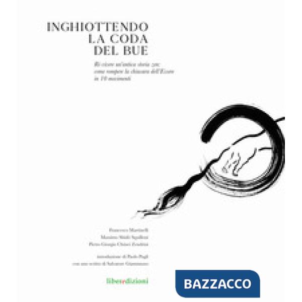 Inghiottendo la coda del bue. Ri-vivere un'antica storia zen: come rompere la ch