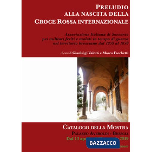 Preludio alla nascita della Croce Rossa Internazionale. Catalogo della mostra (B