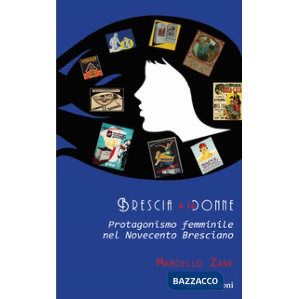 Brescia e le donne. Protagonismo femminile nel Novecento bresciano