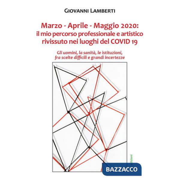 Marzo-Aprile-Maggio 2020. Il mio percorso professionale e artistico rivissuto nei luoghi del Covid 19