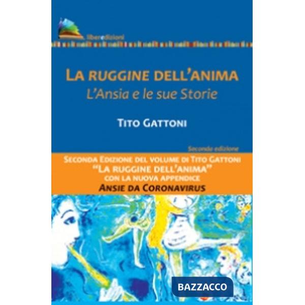 Ruggine dell'anima. L'ansia e le sue storie. La sfida epocale del coronavirus (La)
