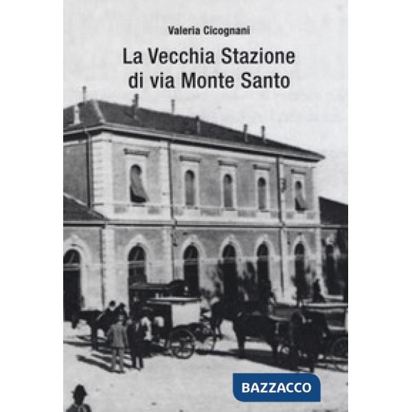 Vecchia stazione di via Monte Santo (La)