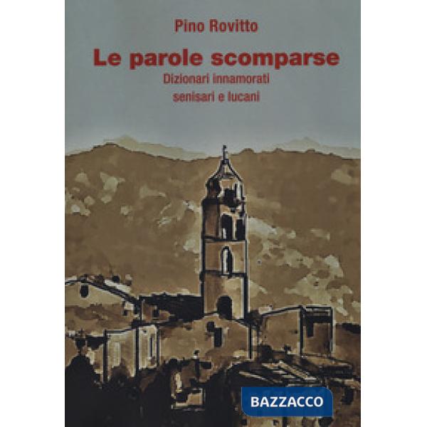 Parole scomparse. Dizionari innamorati senisari e lucani (Le)