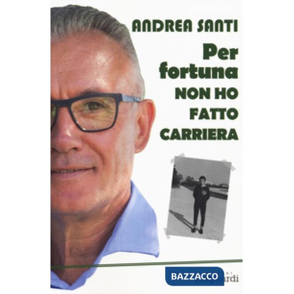 Per fortuna non ho fatto carriera