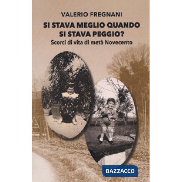 Si stava meglio quando si stava peggio? Scorci di vita di metà Novecento